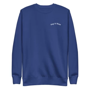 Unisex Pay It Now Sweatshirt